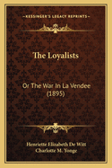 The Loyalists: Or The War In La Vendee (1895)