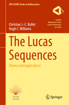The Lucas Sequences: Theory and Applications - Ballot, Christian J -C, and Williams, Hugh C