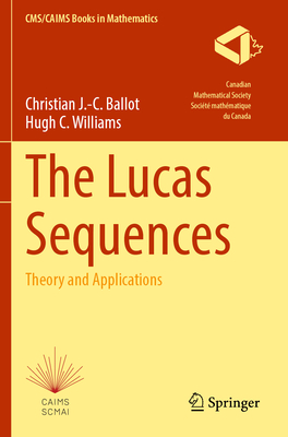 The Lucas Sequences: Theory and Applications - Ballot, Christian J.-C., and Williams, Hugh C.