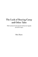 The Luck of Roaring Camp and Other Tales - Harte, Bret