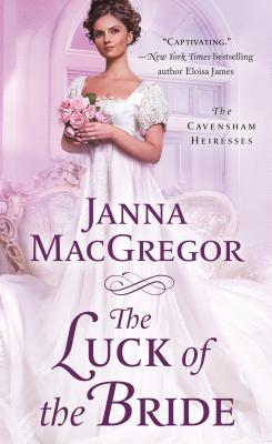 The Luck of the Bride: The Cavensham Heiresses - MacGregor, Janna