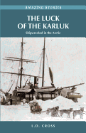 The Luck of the Karluk: Shipwrecked in the Arctic