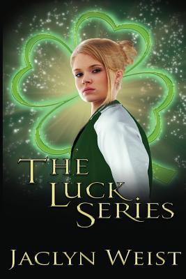 The Luck Series - Weist, Jaclyn