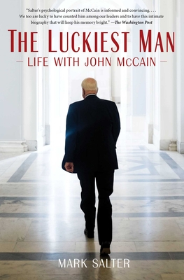 The Luckiest Man: Life with John McCain - Salter, Mark