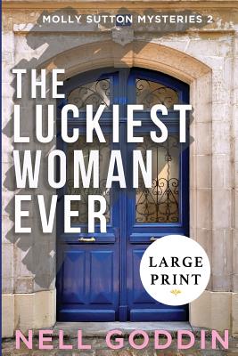 The Luckiest Woman Ever: (Molly Sutton Mysteries 2) LARGE PRINT - Goddin, Nell