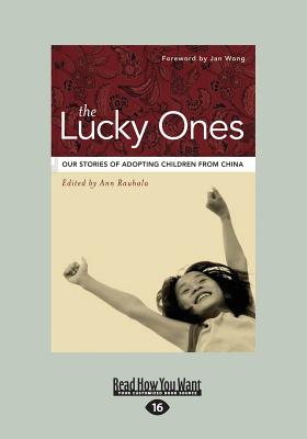 The Lucky Ones: Our Stories of Adopting Children from China - Rauhala, Ann