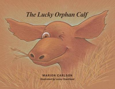 The Lucky Orphan Calf - Carlson, Marion