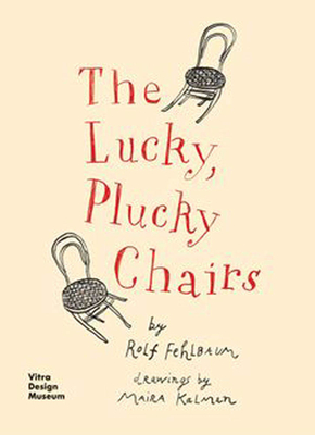 The Lucky, Plucky Chairs - Fehlbaum, Rolf, and Kalman, Maira