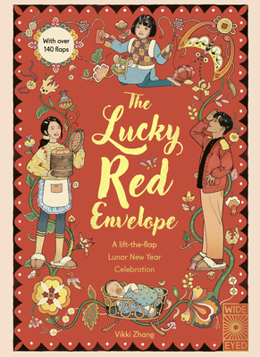 The Lucky Red Envelope: A Lift-The-Flap Lunar New Year Celebration: With Over 140 Flaps - Zhang, Vikki