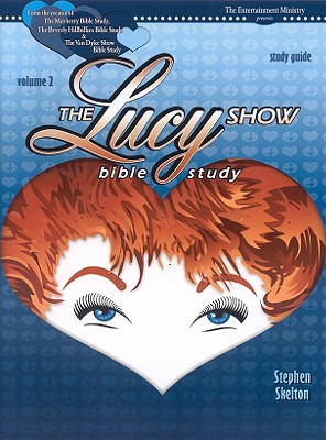 The Lucy Show Bible Study - Skelton, Stephen