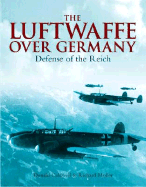 The Luftwaffe Over Germany: Defense of the Reich