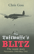 The Luftwaffe's Blitz: The Inside Story November 1940-May 1941