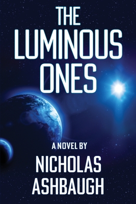 The Luminous Ones - Ashbaugh, Nicholas