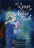 The Lunar Nomad Oracle: 43 Cards to Unlock Your Creativity and Awaken Your Intuition