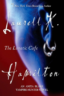 The Lunatic Cafe: An Anita Blake, Vampire Hunter Novel - Hamilton, Laurell K