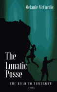 The Lunatic Posse: The Road to Tomorrow