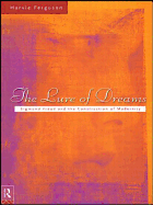 The Lure of Dreams: Sigmund Freud and the Construction of Modernity