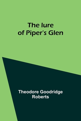 The lure of Piper's Glen - Roberts, Theodore Goodridge