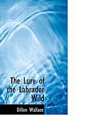 The Lure of the Labrador Wild