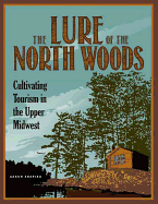 The Lure of the North Woods: Cultivating Tourism in the Upper Midwest