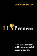 The LUXPreneur: How to start and build a successful luxury brand