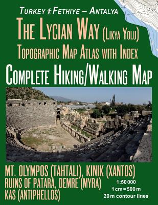 The Lycian Way (Likia Yolu) Topographic Map Atlas with Index 1: 50000 Complete Hiking/Walking Map Turkey Fethiye - Antalya Mt. Olympos (Tahtali), Kinik (Xantos), Ruins of Patara, Demre (Myra), Kas (Antiphellos): Trails, Hikes & Walks Topographic Map - Mazitto, Sergio