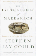 The Lying Stones of Marrakech: Penultimate Reflections in Natural History