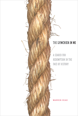 The Lyncher in Me: A Search for Redemption in the Face of History - Read, Warren