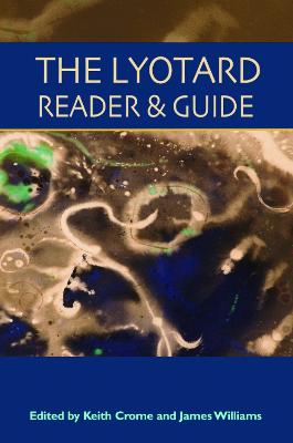 The Lyotard Reader and Guide - Crome, Keith (Editor), and Williams, James (Editor)