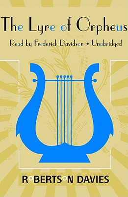 The Lyre of Orpheus - Davies, Robertson, and Davidson, Frederick (Read by)