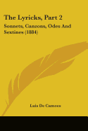The Lyricks, Part 2: Sonnets, Canzons, Odes and Sextines (1884)