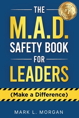 The M.A.D. Safety Book for Leaders (Make a Difference) - Morgan, Mark L