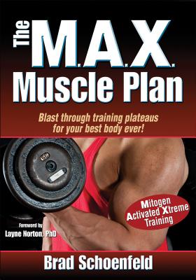 The M.A.X. Muscle Plan - Schoenfeld, Brad J., and Norton, Layne (Foreword by)