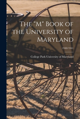 The "M" Book of the University of Maryland; 1940/1941 - University of Maryland, College Park (Creator)