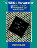 The M68hc11 Microcontroller: Applications in Control, Instrumentation and Communication