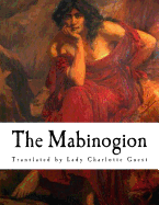 The Mabinogion: The Earliest Prose Stories of the Literature of Britain