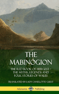 The Mabinogion: The Red Book of Hergest; The Myths, Legends and Folk Stories of Wales (Hardcover)