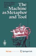 The Machine as Metaphor and Tool