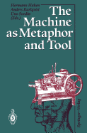 The Machine as Metaphor and Tool