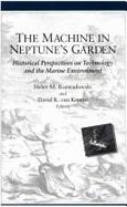 The Machine in Neptune's Garden: Historical Perspectives on Technology and the Marine Environment - Rozwadowski, Helen M