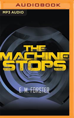 The Machine Stops - Forster, E M, and Roberts, Jim (Read by)