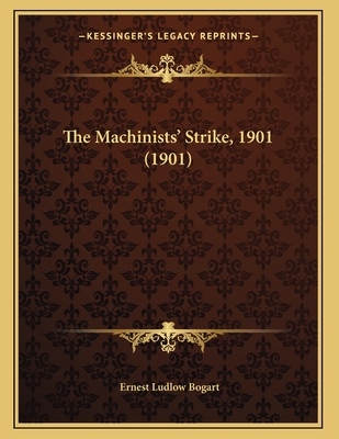 The Machinists' Strike, 1901 (1901) - Bogart, Ernest Ludlow