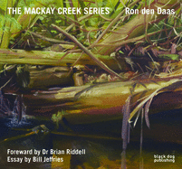 The Mackay Creek Series: Paintings by Ron den Daas