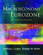 The Macroeconomy of the Eurozone: An Irish Perspective