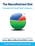 The MacroNutrient Diet: The Complete "Do It Yourself" Guide to Getting Lean