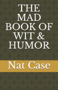 The Mad Book of Wit & Humor