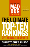 The Mad Dog Hall of Fame: The Ultimate Top-Ten Rankings of the Best in Sports - Russo, Christopher, and St John, Allen, and Shepatin, Matthew