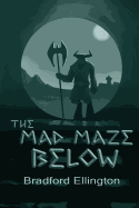 The Mad Maze Below