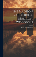 The Madison Guide Book, Madison, Wisconsin