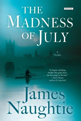 The Madness of July: A Thriller - Naughtie, James